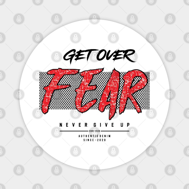 Get over fear - Motivational quote Magnet by Teefold